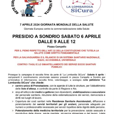 7 APRILE 2024 GIORNATA MONDIALE DELLA SALUTE Giornata Europea contro la commercializzazione della Salute PRESIDIO A SONDRIO SABATO 6 APRILE – DALLE 9 ALLE 12
