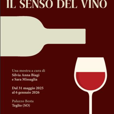 Mostra “Valtellina. Il senso del vino” a Palazzo Besta di Teglio